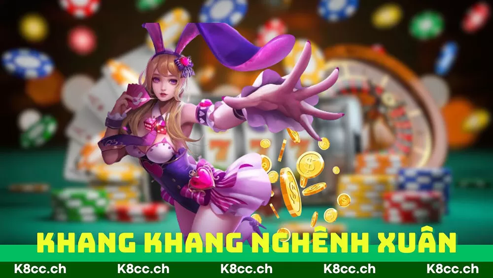 Khang Khang Nghênh Xuân K8cc | Nổ Hũ Cực Vui